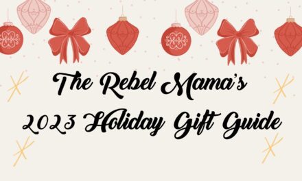 THE REBEL MAMA’S 2023 HOLIDAY GIFT GUIDE