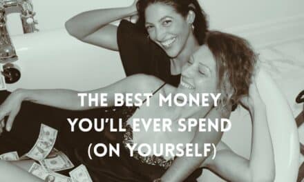 The Best Money You’ll Ever Spend (On Yourself)